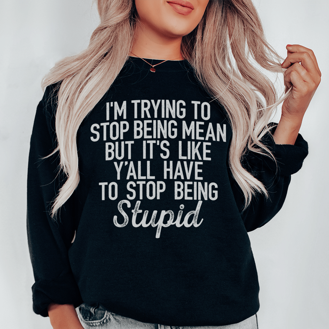 I'm Trying To Stop Being Mean shopmerchmallow I'm Trying To Stop Being Mean