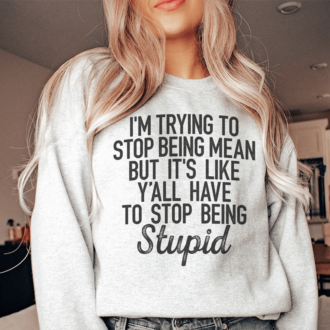 I'm Trying To Stop Being Mean shopmerchmallow I'm Trying To Stop Being Mean