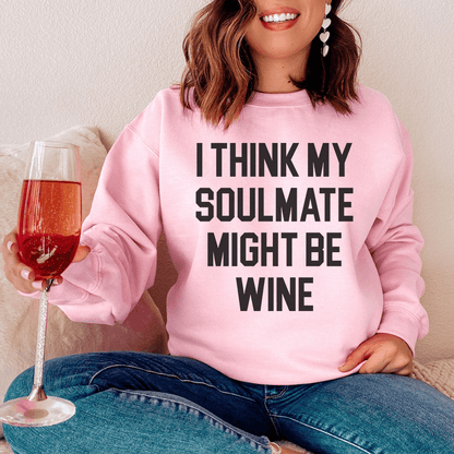 I Think My Soulmate Might Be Wine shopmerchmallow I Think My Soulmate Might Be Wine