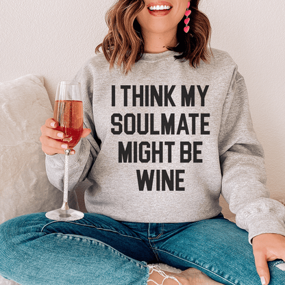 I Think My Soulmate Might Be Wine shopmerchmallow I Think My Soulmate Might Be Wine