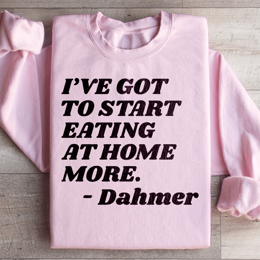 I've Got To Start Eating More At Home shopmerchmallow I've Got To Start Eating More At Home