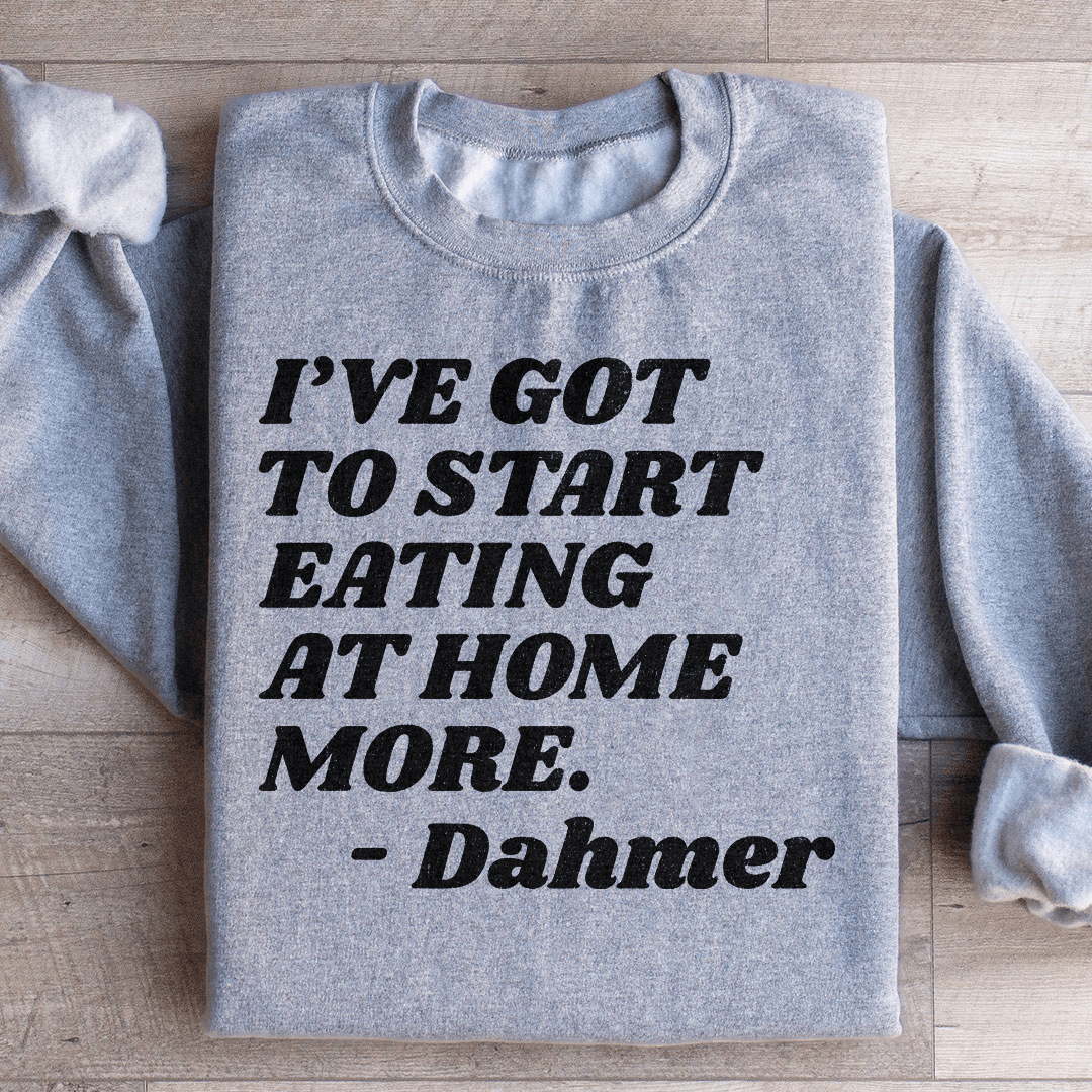 I've Got To Start Eating More At Home shopmerchmallow I've Got To Start Eating More At Home