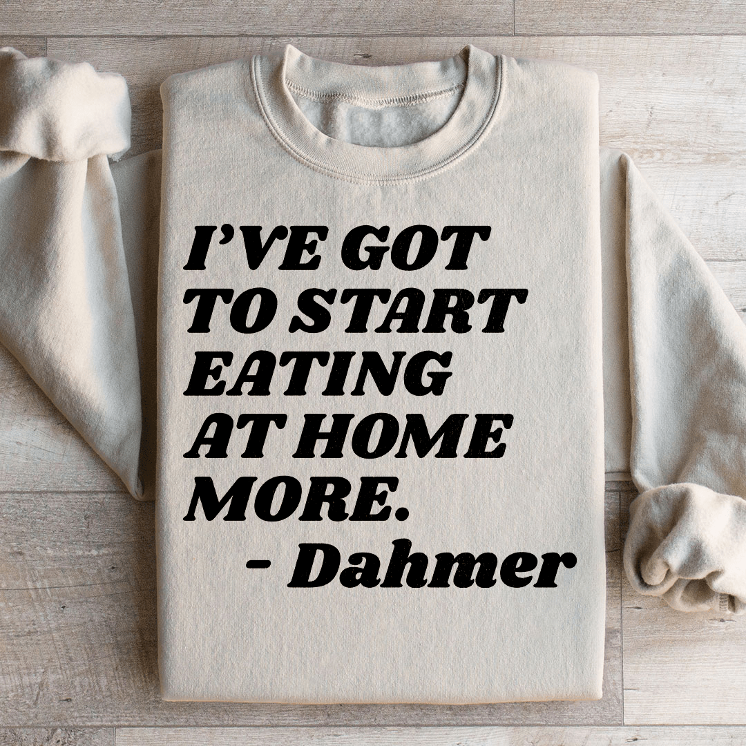 I've Got To Start Eating More At Home shopmerchmallow I've Got To Start Eating More At Home