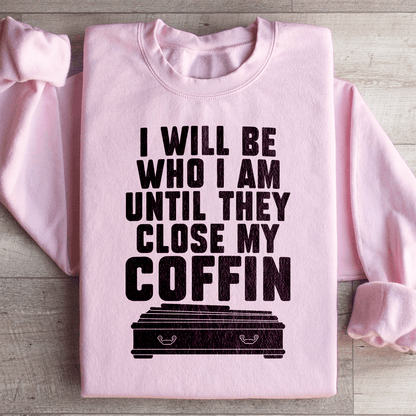 I Will Be Who I'm Until They Close My Coffin shopmerchmallow I Will Be Who I'm Until They Close My Coffin