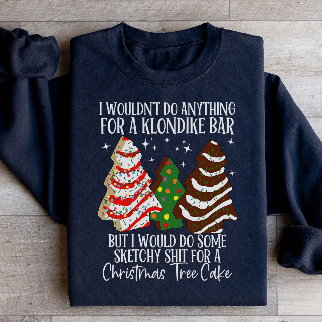 I Would Do Sketchy Stuff For A Christmas Tree Cake shopmerchmallow I Would Do Sketchy Stuff For A Christmas Tree Cake