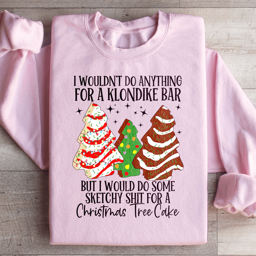 I Would Do Sketchy Stuff For A Christmas Tree Cake shopmerchmallow I Would Do Sketchy Stuff For A Christmas Tree Cake