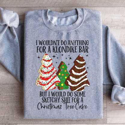 I Would Do Sketchy Stuff For A Christmas Tree Cake shopmerchmallow I Would Do Sketchy Stuff For A Christmas Tree Cake