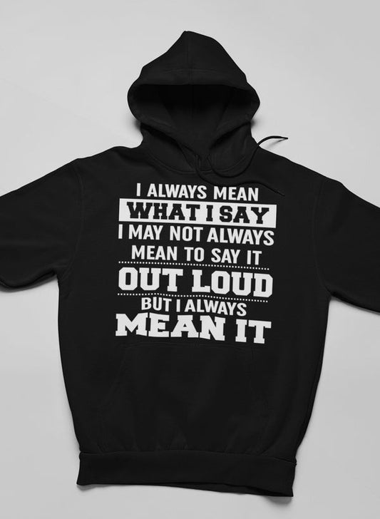 I Always Mean What I Say Hoodie shopmerchmallow Virgin Teez - Black Hoodie