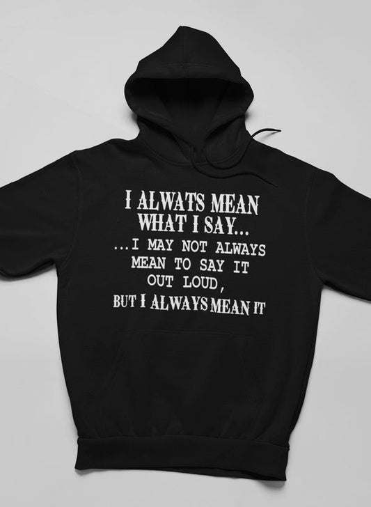 I Always Mean What I Say Hoodie shopmerchmallow Virgin Teez - Black Hoodie