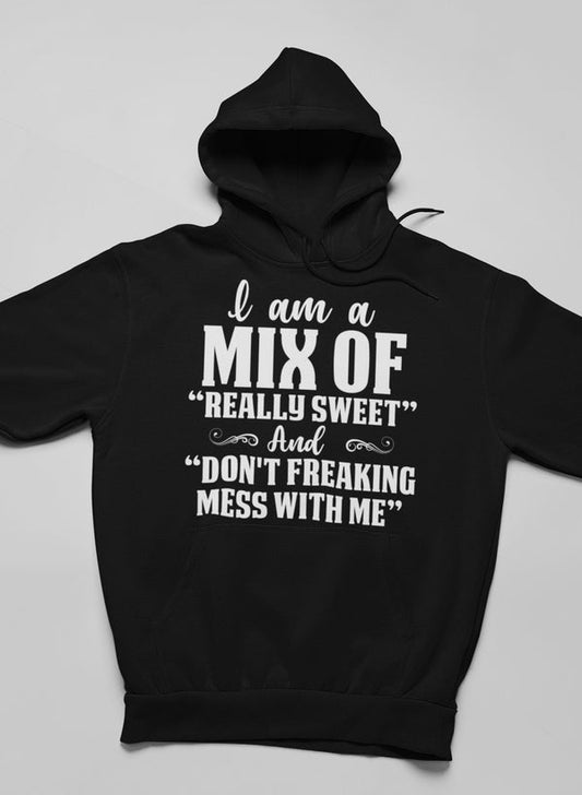 I Am A Mix Of Really Sweet And Don't Freaking Mess With Me Hoodie shopmerchmallow Virgin Teez - Black Hoodie