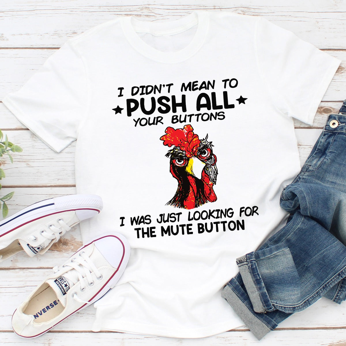 I Didn't Mean To Push All Your Buttons T-Shirt