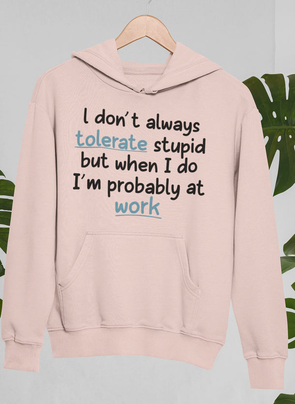 I Don't Always Tolerate Stupid People Hoodie shopmerchmallow Virgin Teez - Black Hoodie