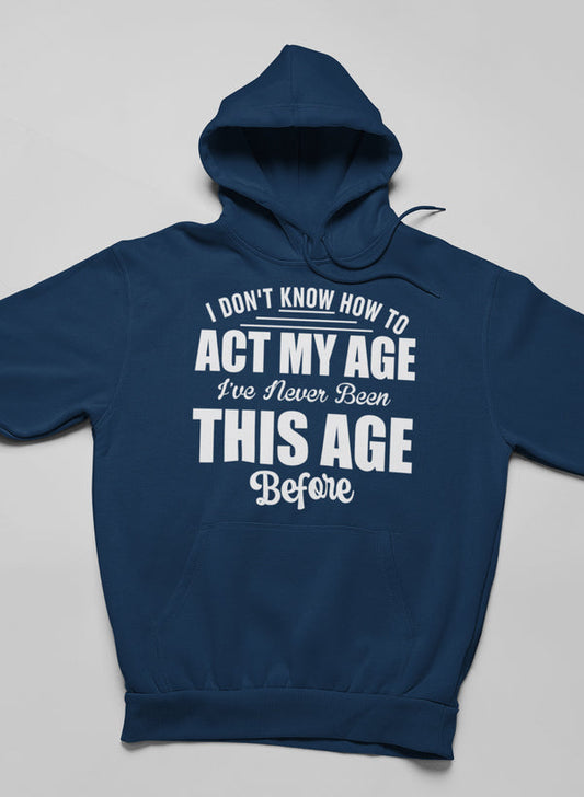 I Don't Know How To Act My Age Hoodie shopmerchmallow Virgin Teez - Black Hoodie