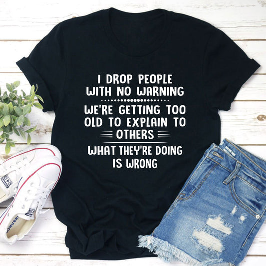 I Drop People With No Warning T-Shirt shopmerchmallow I Drop People With No Warning T-Shirt