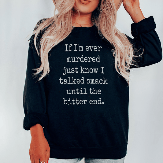 If I'm Ever Murdered Just Know I Talked Smack Until shopmerchmallow If I'm Ever Murdered Just Know I Talked Smack Until