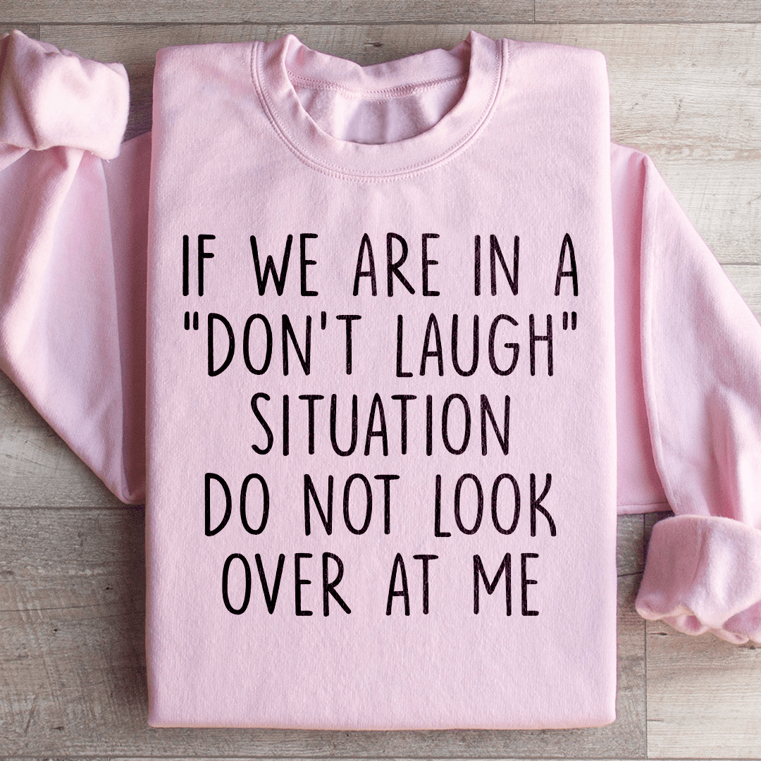 If We Are In A Don't Laugh Situation Do Not Look Over shopmerchmallow If We Are In A Don't Laugh Situation Do Not Look Over