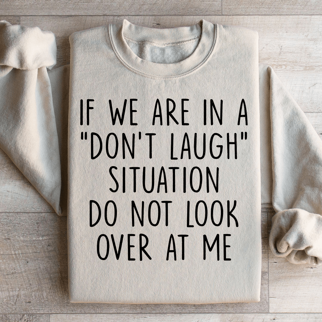 If We Are In A Don't Laugh Situation Do Not Look Over shopmerchmallow If We Are In A Don't Laugh Situation Do Not Look Over