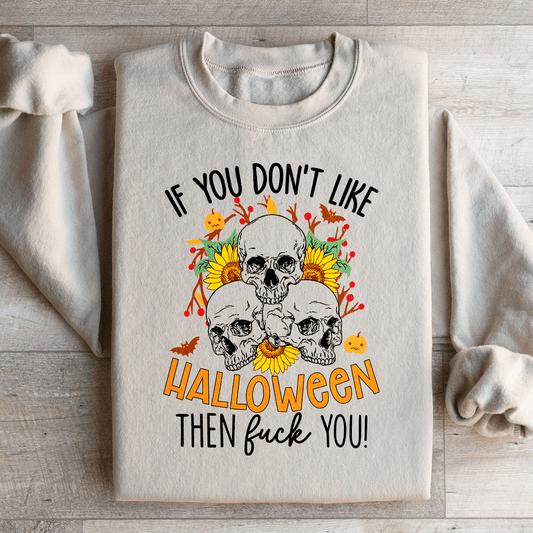 If You Don't Like Halloween The Eff You shopmerchmallow If You Don't Like Halloween The Eff You