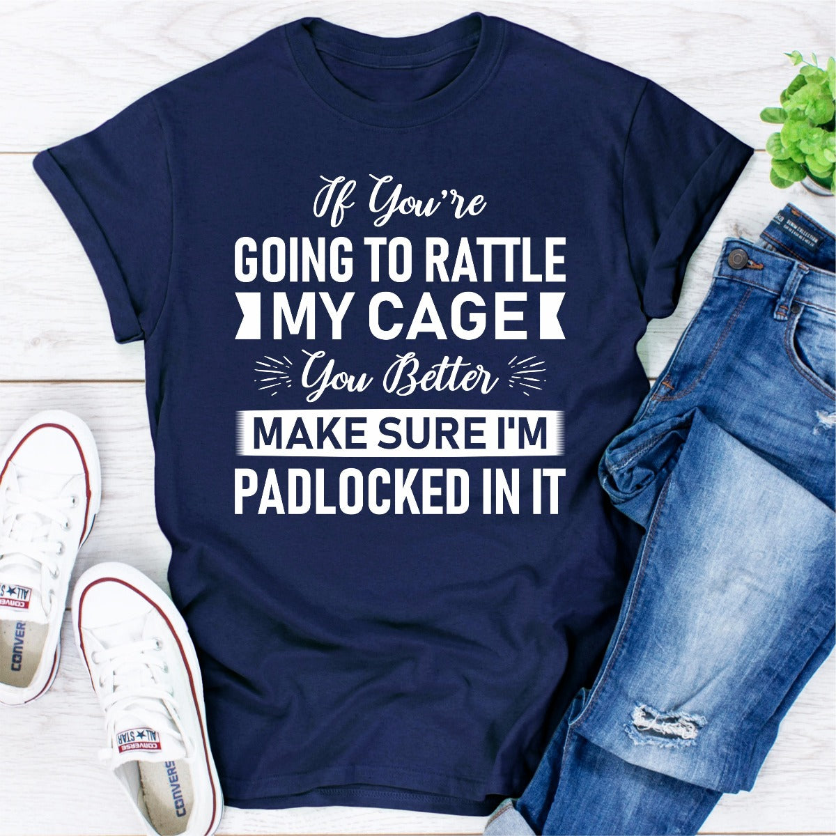 If You're Going To Rattle My Cage You Better Make Sure I'm Padlocked In It T-Shirt shopmerchmallow If You're Going To Rattle My Cage You Better Make Sure I'm Padlocked In It T-Shirt