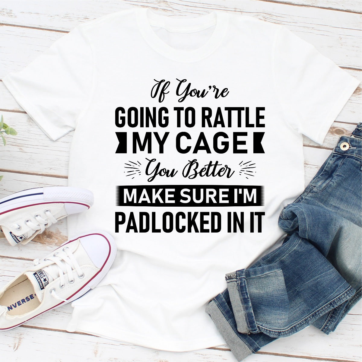 If You're Going To Rattle My Cage You Better Make Sure I'm Padlocked In It T-Shirt shopmerchmallow If You're Going To Rattle My Cage You Better Make Sure I'm Padlocked In It T-Shirt