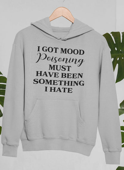 I Got Mood Poisoning Must Have Been Something I Hate Hoodie shopmerchmallow Virgin Teez - Black Hoodie