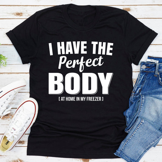 I Have The Perfect Body T-Shirt shopmerchmallow I Have The Perfect Body T-Shirt