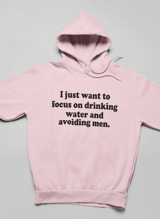 I Just Want to Focus On Drinking Water And Avoiding Men Hoodie shopmerchmallow Virgin Teez - Black Hoodie