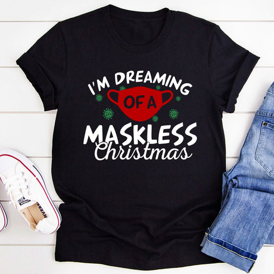 I'm Dreaming Of A Maskless Christmas T-Shirt shopmerchmallow I'm Dreaming Of A Maskless Christmas T-Shirt