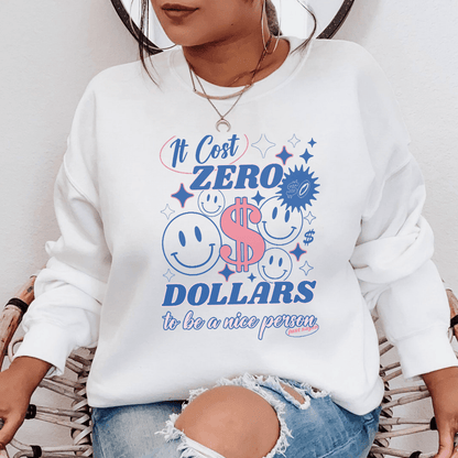 It Cost Zero Dollars To Be A Nice Person Just Sayin shopmerchmallow It Cost Zero Dollars To Be A Nice Person Just Sayin