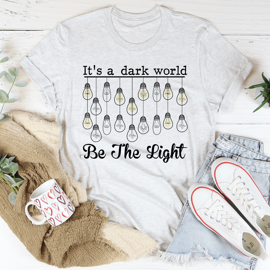 It's A Dark World Be The Light T-Shirt shopmerchmallow It's A Dark World Be The Light T-Shirt