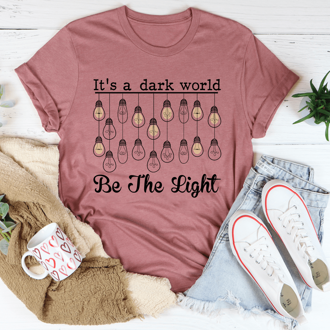 It's A Dark World Be The Light T-Shirt shopmerchmallow It's A Dark World Be The Light T-Shirt