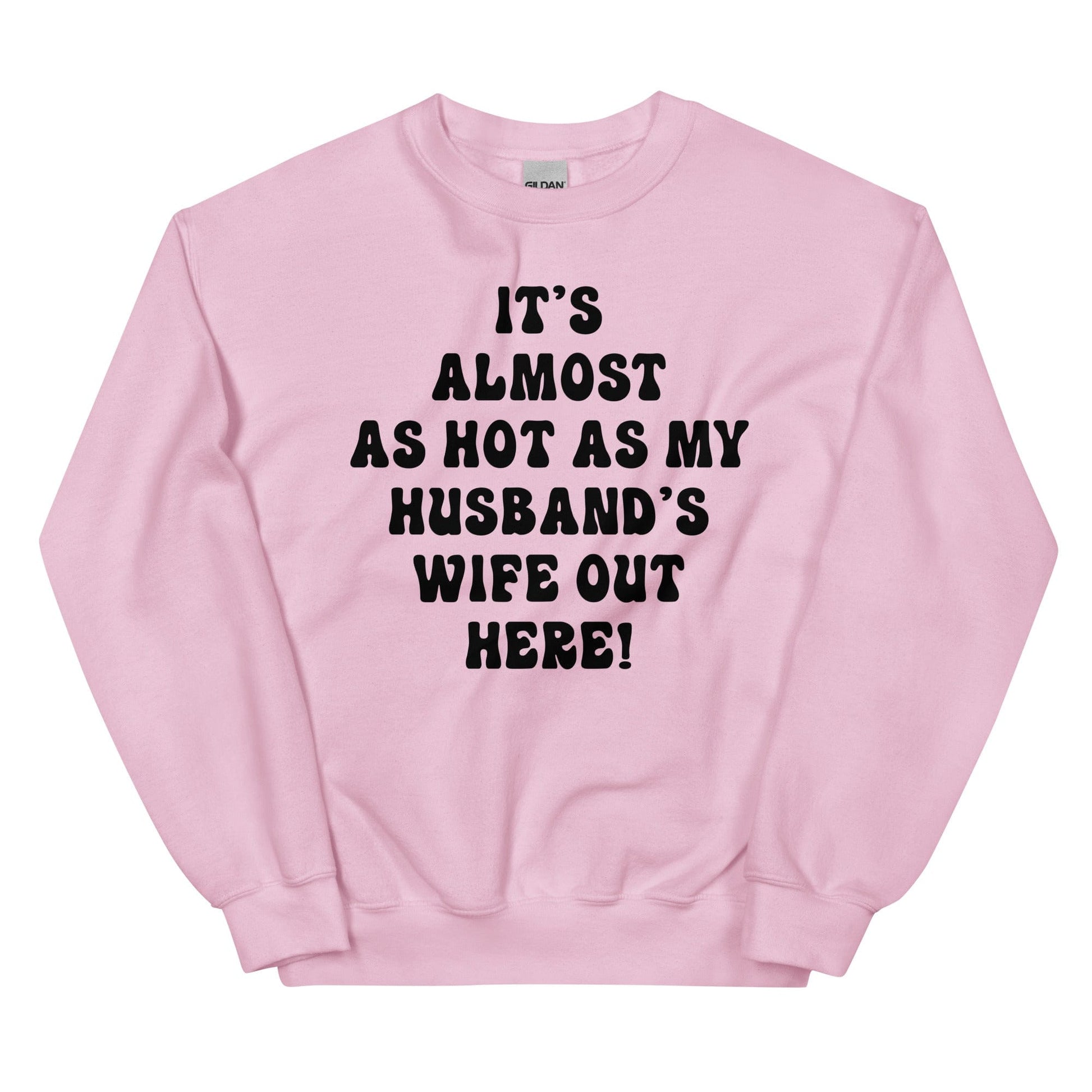 It's Almost As Hot As My Husband's Wife Out Here shopmerchmallow It's Almost As Hot As My Husband's Wife Out Here