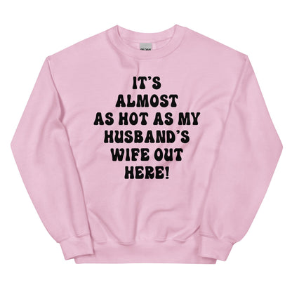 It's Almost As Hot As My Husband's Wife Out Here shopmerchmallow It's Almost As Hot As My Husband's Wife Out Here