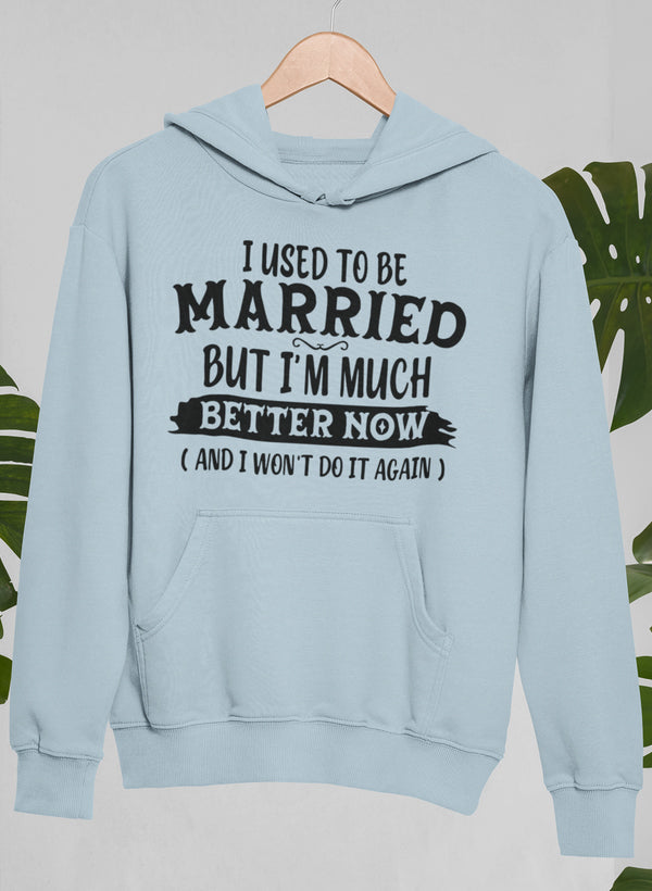 I Used To Be Married But I'm Much Better Now And I Won't Do It Again Hoodie shopmerchmallow Virgin Teez - Black Hoodie