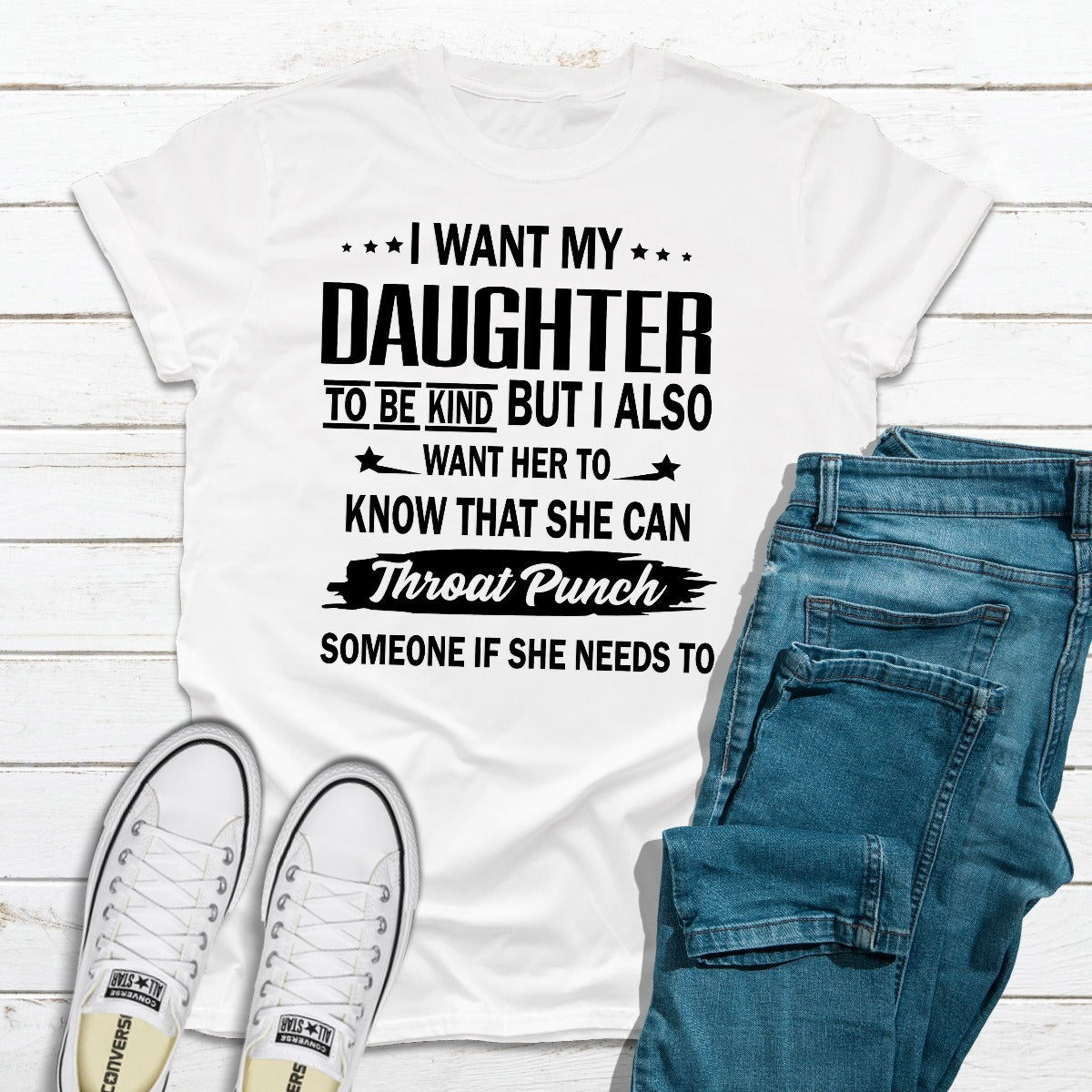 I Want My Daughter To Be Kind T-Shirt shopmerchmallow I Want My Daughter To Be Kind T-Shirt
