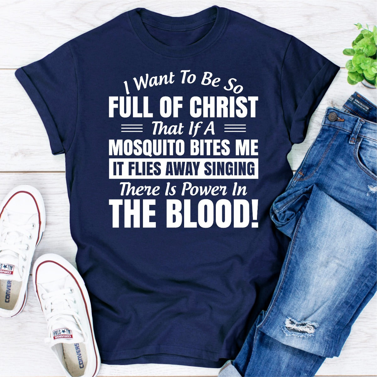 I Want to Be So Full Of Christ That Is A Mosquito Bites Me It Flies Away Singing There Is Power In The Blood T-Shirt shopmerchmallow I Want to Be So Full Of Christ That Is A Mosquito Bites Me It Flies Away Singing There Is Power In The Blood T-Shirt