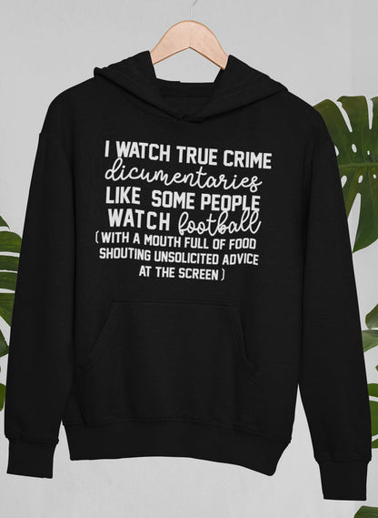 I Watch True Crime Like Some People Watch Football Hoodie shopmerchmallow Virgin Teez - Black Hoodie