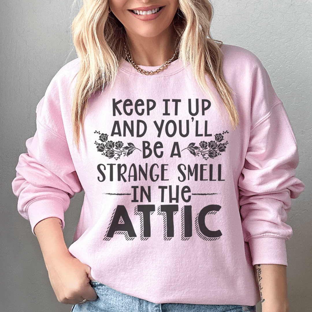 Keep It Up & You'll Be A Strange Smell In The Attic shopmerchmallow Keep It Up & You'll Be A Strange Smell In The Attic