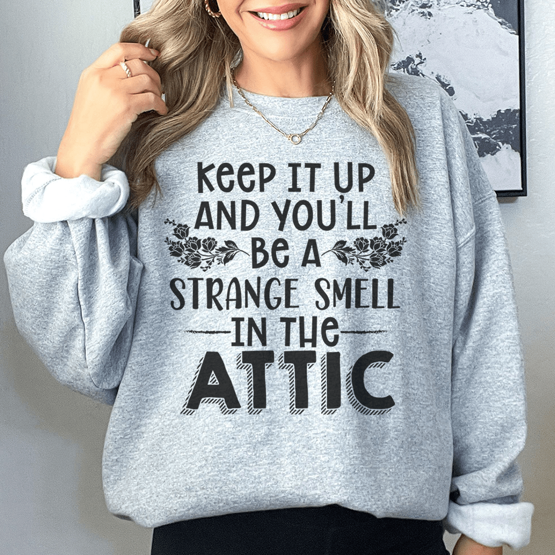 Keep It Up & You'll Be A Strange Smell In The Attic shopmerchmallow Keep It Up & You'll Be A Strange Smell In The Attic