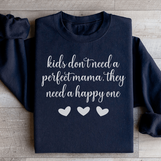 Kids Don't Need A Perfect Mama They Need A Happy One shopmerchmallow Kids Don't Need A Perfect Mama They Need A Happy One