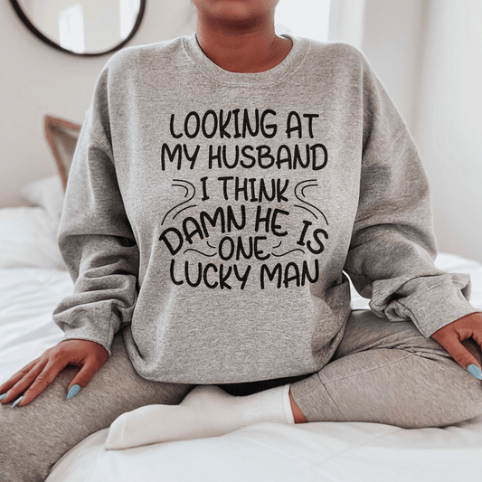 Looking At My Husband I Think Damn He Is A Lucky Man shopmerchmallow Looking At My Husband I Think Damn He Is A Lucky Man