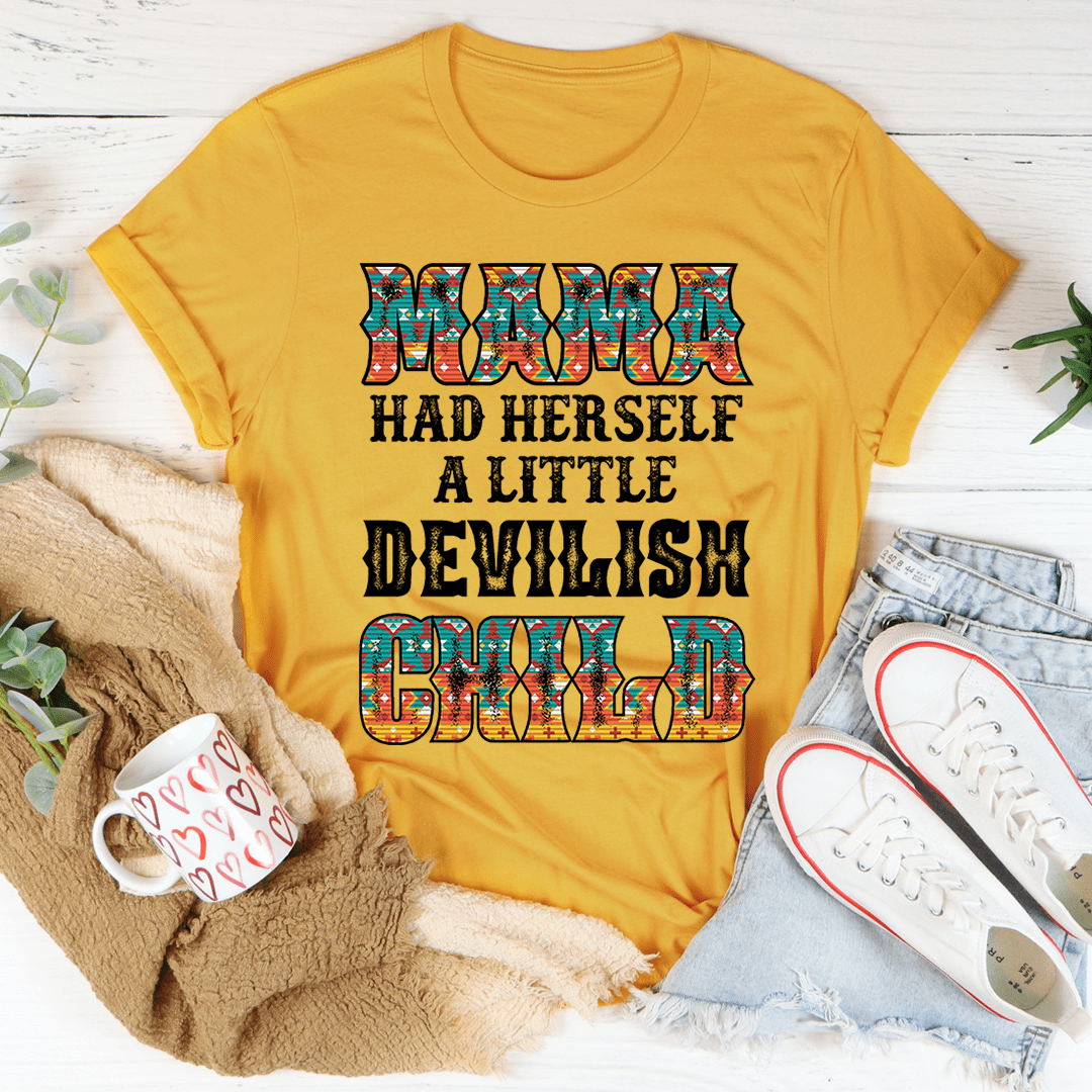 Mama Had Herself A Little Devilish Child T-Shirt