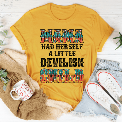 Mama Had Herself A Little Devilish Child T-Shirt