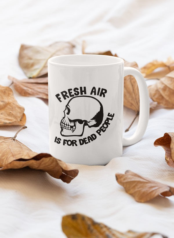 Fresh Air Is For Dead People Mug