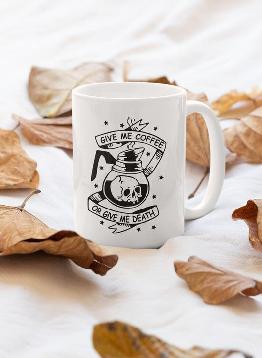 Give Me Coffee Or Give Me Death Mug