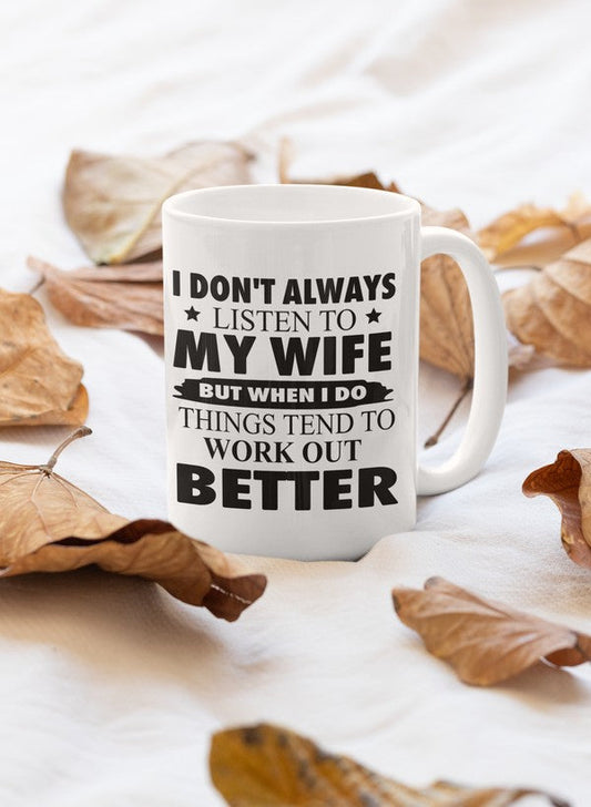 I Don't Always Listen To My Wife Mug