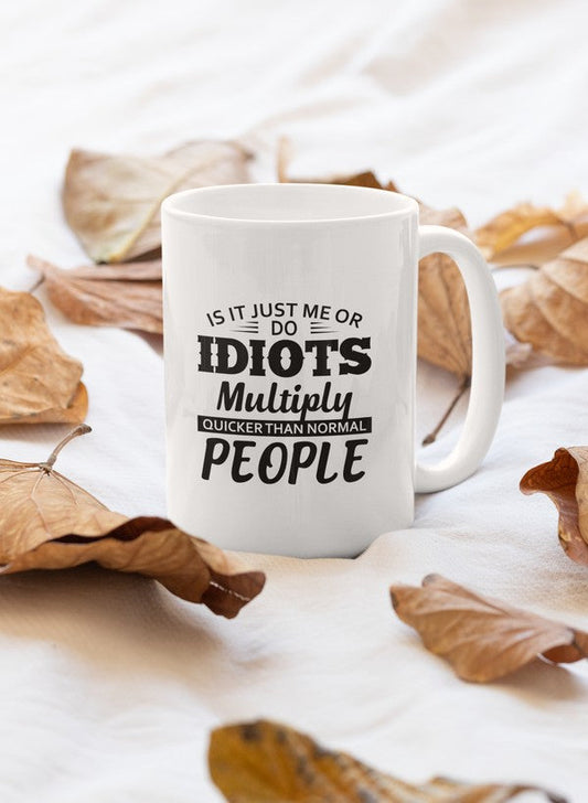 Is It Just Me Or Idiots Multiply Quicker Than Normal Mug shopmerchmallow Virgin Teez  - A Future Wars Story Mug