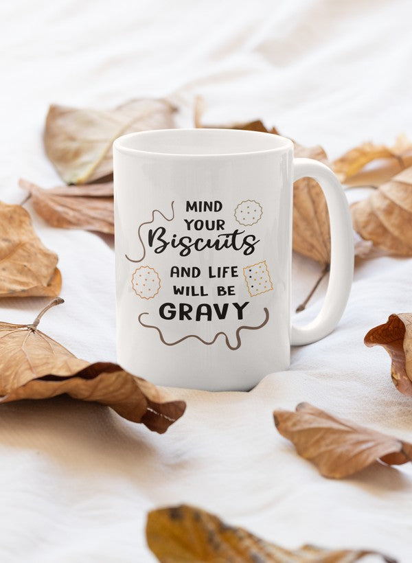 Mind Your Biscuits And Life Will Be Gravy Mug