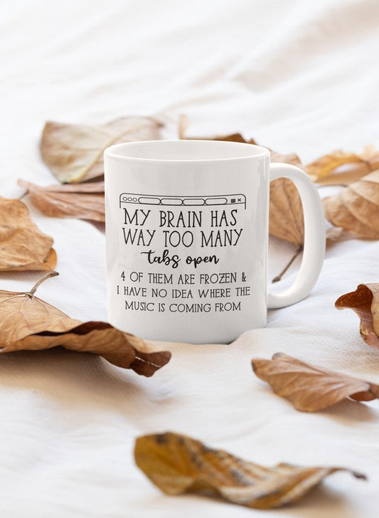 My Brain Has Way Too Many Tabs Open Mug