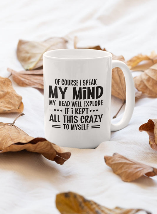 Of Course I Speak My Mind My Head Mug